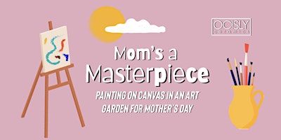 Immagine principale di Mom's a Masterpiece - Painting on Canvas @OCISLY's Art Garden 