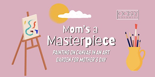 Mom's a Masterpiece - Painting on Canvas @OCISLY's Art Garden primary image