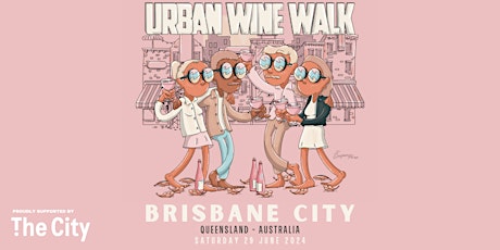 Urban Wine Walk // Brisbane City (QLD) - Proudly Supported by The City