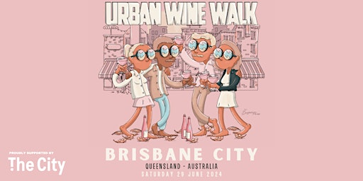 Imagem principal do evento Urban Wine Walk // Brisbane City (QLD) - Proudly Supported by The City