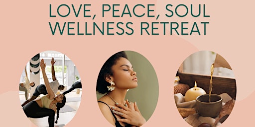 Primaire afbeelding van Love, Peace, Soul Wellness Retreat
