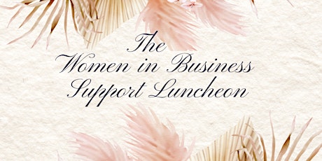The Women In Business Support Luncheon