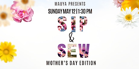 Sip & Sew: Mother's Day Edition