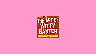download [ePub] The Art of Witty Banter: Be Clever, Be Quick, Be Interestin