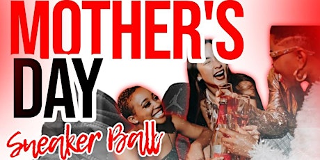 MOTHER’S DAY SNEAKER BALL