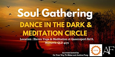 POSTPONED Soul Gathering : dancing in the dark and meditation circle primary image
