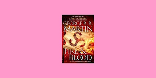 DOWNLOAD [EPUB] Fire & Blood (A Targaryen History, #1) by George R.R. Marti primary image