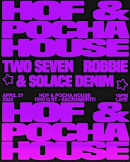HOF x POCHA HOUSE // SATURDAY, APRIL 27TH