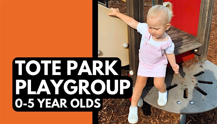 Tote Park (0-5 year olds) Term 2, Week 1
