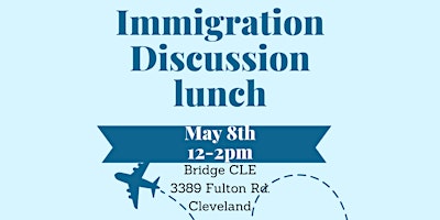 Imagem principal do evento Immigration Discussion Lunch