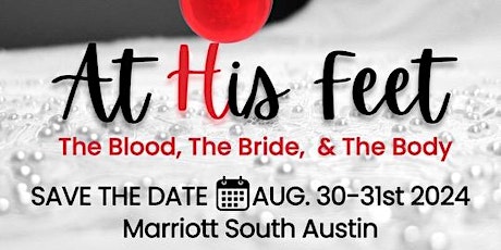 At His Feet 2024 - The Blood, The Bride and The Body