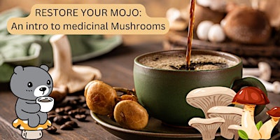 Immagine principale di RESTORE YOUR MOJO: An Intro to Medicinal Mushrooms and Elixir Creations 