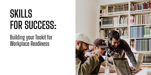 Primaire afbeelding van Skills for Success: Building your Toolkit for Workplace Readiness