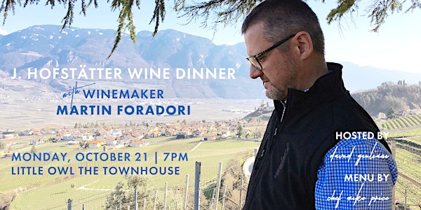J. Hofstätter Wine Dinner with Martin Foradori - Menu by Chef Mike Price