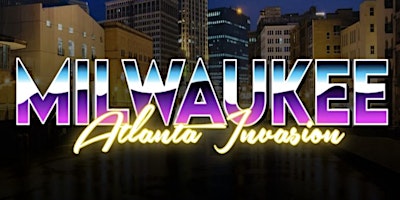 Imagem principal do evento Milwaukee Atlanta Invasion