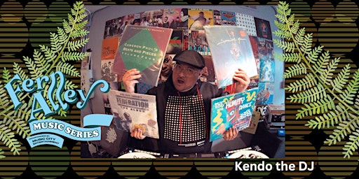 Primaire afbeelding van MCSF Presents the Fern Alley Music Series w/Kendo the DJ