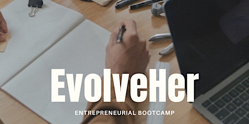 EvolveHer: Entrepreneurial Bootcamp primary image