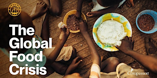 Imagem principal de Compassion Webinar Series: Global Food Crisis - Hope Is Still Standing Strong