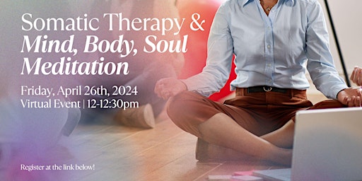 Primaire afbeelding van Mind, Body, & Soul Meditation with Somatic Therapy
