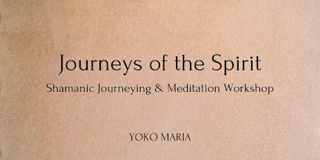 Journeys of the Spirit - Shamanic Journeying Meditation Workshop
