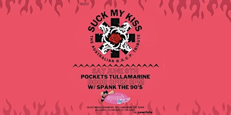 SUCK MY KISS w/ Spank the 90's @ Pockets Tullamarine