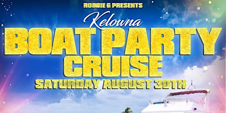 Kelowna's Boat Party Hip-Hop Cruise Saturday August 30th