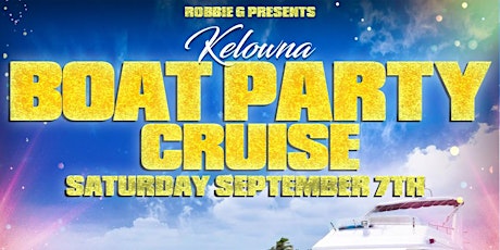 Kelowna's Boat Party Hip-Hop Cruise Saturday September 7th