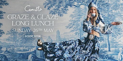Imagem principal do evento CAMILLA Graze & Glaze Long lunch