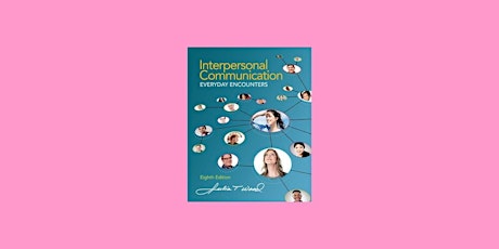 DOWNLOAD [epub]] Interpersonal Communication: Everyday Encounters by Julia