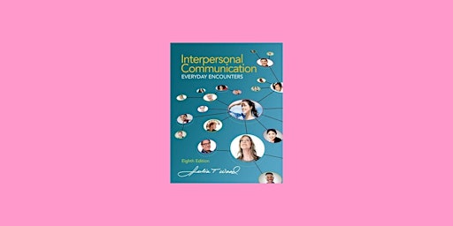 Imagem principal do evento DOWNLOAD [epub]] Interpersonal Communication: Everyday Encounters by Julia
