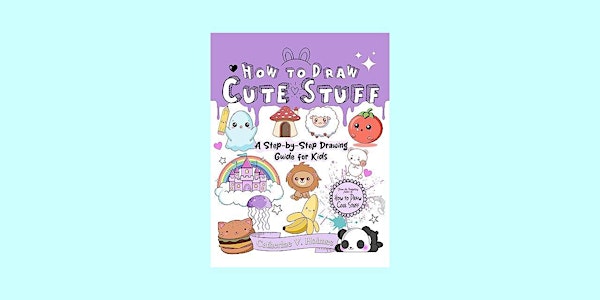 [EPub] download How to Draw Cute Stuff: A Step-by-Step Drawing Guide for Ki