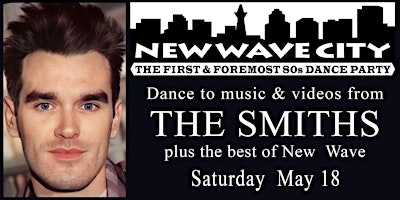 Primaire afbeelding van 2 for 1 admission to New Wave City May 18, Smiths Night