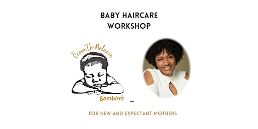 Immagine principale di CrownTheMelanin Baby Haircare Workshop 