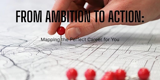 Imagem principal do evento From Ambition to Action: Mapping the Perfect Career for You