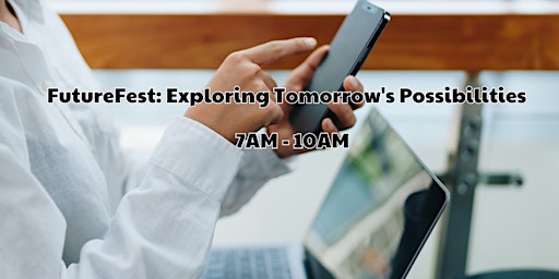 Hauptbild für FutureFest: Exploring Tomorrow's Possibilities
