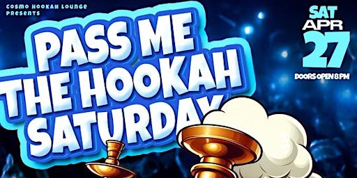Pass Me The Hookah Saturday - Cosmo Lounge  primärbild