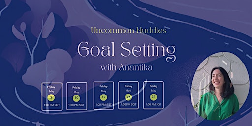 Hauptbild für Uncommon Huddle: Goal Setting with Anantika