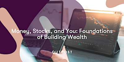 Imagem principal do evento Money, Stocks, and You: Foundations of Building Wealth