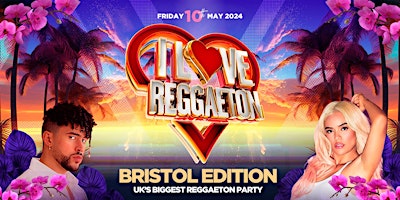 I LOVE REGGAETON (BRISTOL) - UK'S BIGGEST REGGAETON PARTY - FRI 10/5/24  primärbild