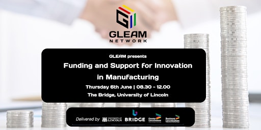 Immagine principale di GLEAM Presents: Funding and Support for Innovation in Manufacturing 