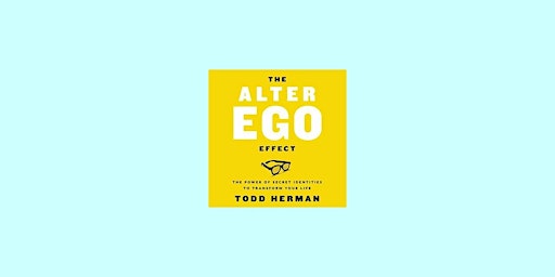 Imagen principal de DOWNLOAD [EPub] The Alter Ego Effect: The Power of Secret Identities to Tra