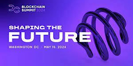 DC Blockchain Summit 2024 - May 15th, 2024