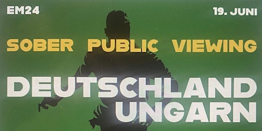 Hauptbild für Sober Public Viewing mit SUCHT & SÜCHTIG | Deutschland - Ungarn