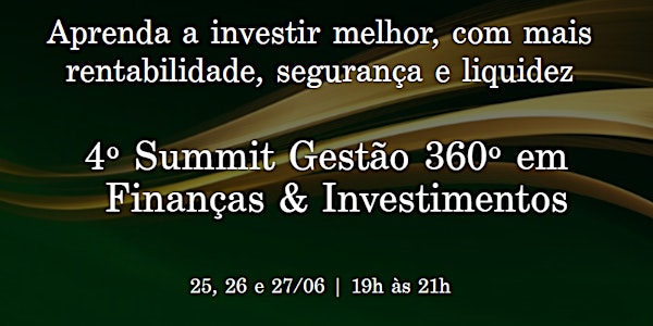 4º Summit Gestão 360º em Finanças & Investimentos 100% Grátis e Online!