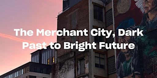 Imagem principal do evento The Merchant City, Dark Past to Bright Future