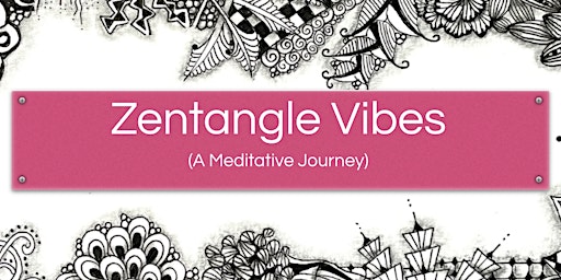 Primaire afbeelding van Zentangle Vibes (A Meditative Journey)