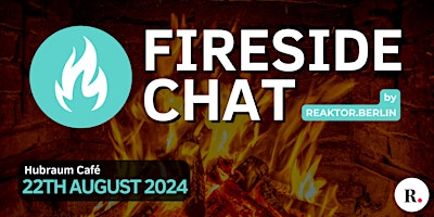Hauptbild für Fireside Chat by Reaktor.Berlin