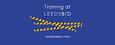 Imagen principal de Tackling Retail Crime in Leeds City Centre
