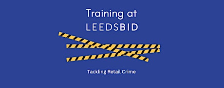 Imagem principal do evento Tackling Retail Crime in Leeds City Centre