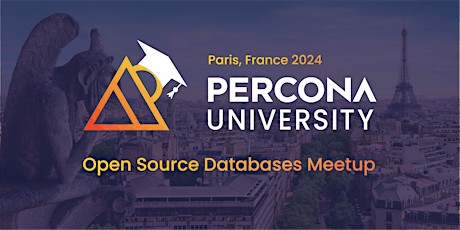 Percona University Paris Open Source Databases Meetup 2024